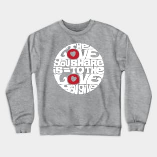 The Love You Share - WHITE Crewneck Sweatshirt